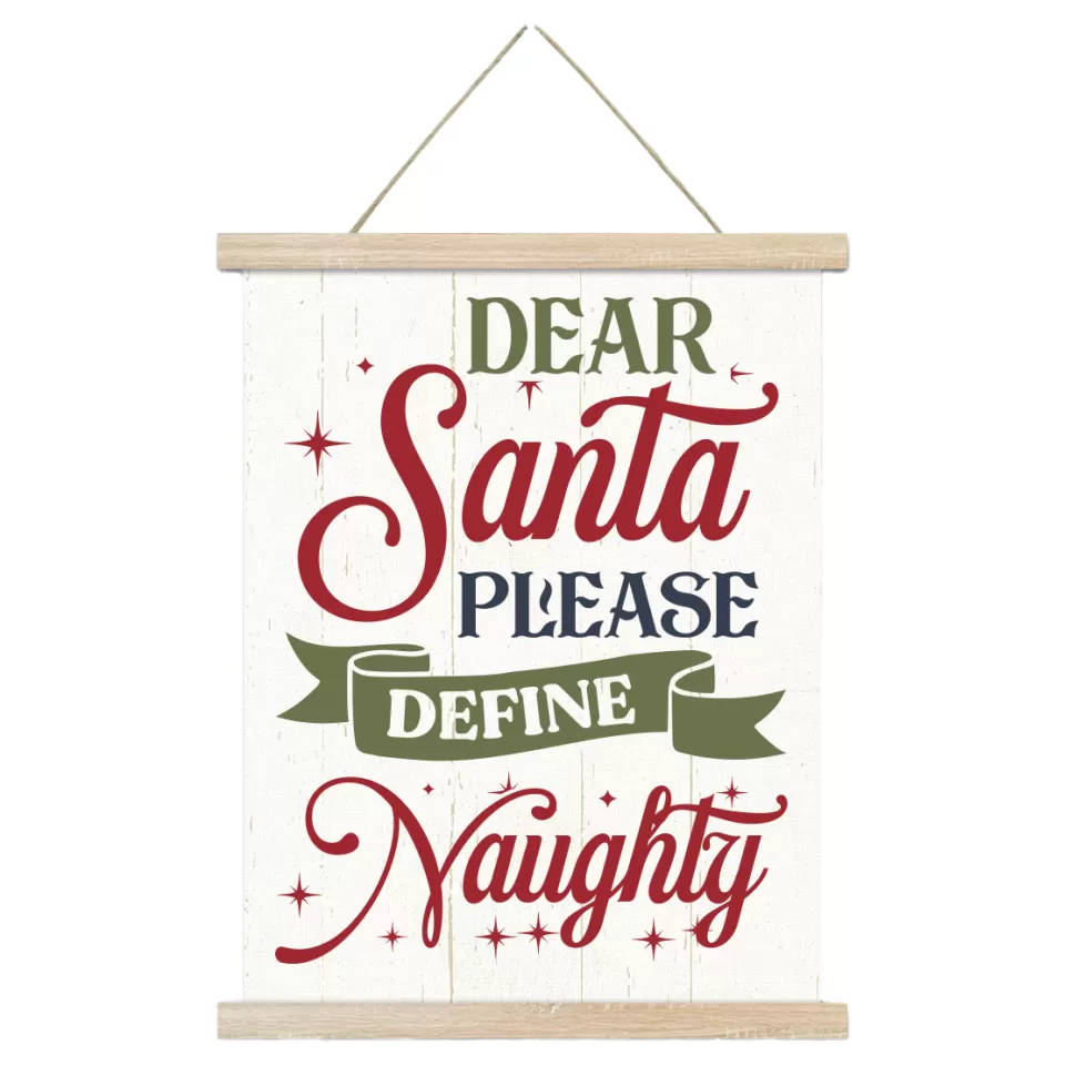 Christmas Forever WALL SCROLL “DEAR SANTA, PLEASE DEFINE NAUGHTY” 15.5″x19.5″